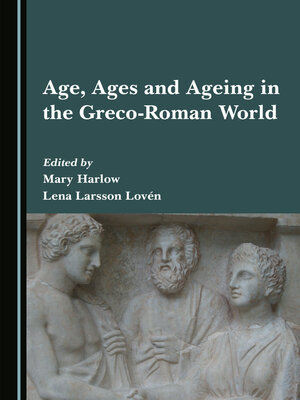 cover image of Age, Ages and Ageing in the Greco-Roman World